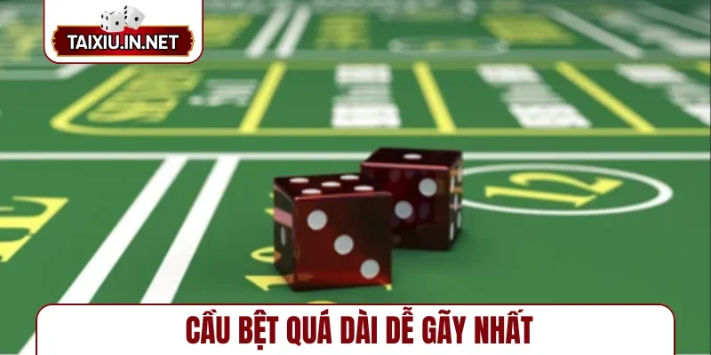 Cầu bệt quá dài dễ gãy nhất