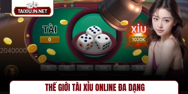 Thế giới tài xỉu online đa dạng